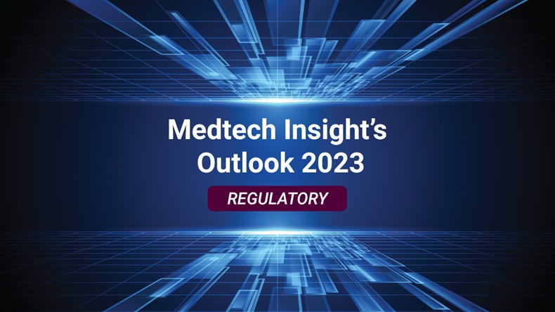 Medtech Insight's Outlook 2023: Regulatory